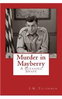 Murder in Mayberry: A Pleasing Shape