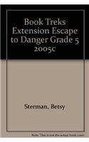 Book Treks Extension Escape to Danger Grade 5 2005c