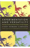 Experimentation And Versatility: The Early Novels And Short Fiction Of Fred Chappell (H681/Mrc): The Early Novels And Short Fiction Of Fred Chappell