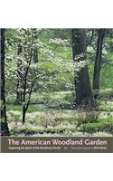 American Woodland Garden: Capturing the Spirit of the Deciduous Forest