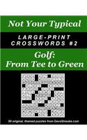 Not Your Typical Large-Print Crosswords #2 - Golf