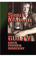Guilty Until Proven Innocent