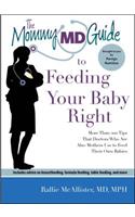 The Mommy MD Guide to Feeding Your Baby Right