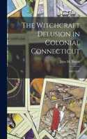 Witchcraft Delusion in Colonial Connecticut