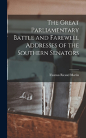 Great Parliamentary Battle and Farewell Addresses of the Southern Senators