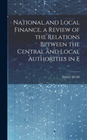 National and Local Finance, a Review of the Relations Between the Central and Local Authorities in E