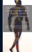 De L'électricité Du Corps Humain Dans L'état De Santé Et De Maladie