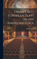Twenty Best European Plays on the American Stage
