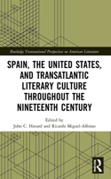 Spain, the United States, and Transatlantic Literary Culture Throughout the Nineteenth Century