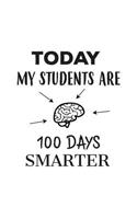 My Students Are 100 Days Smarter: My Students Are 100 Days Smarter School Teachers Notebook - Professors Doodle Diary Book Gift For Pre-K Kindergarten Elementary Highschool Or Colleg