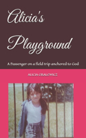 Alicia's Playground: A Passenger on a field trip anchored to God