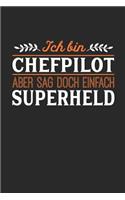 Ich bin Chefpilot aber sag doch einfach Superheld: Notizbuch A5 kariert 120 Seiten, Notizheft / Tagebuch / Reise Journal, perfektes Geschenk für jeden Chefpilot