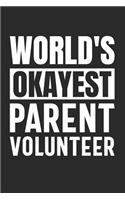 World's Okayest Parent Volunteer: Funny Volunteer Quote Gift for Moms and Dads (6 x 9 Notebook Journal)