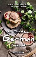 Traditional German Cookbook: Gemutlichkeit, Good Beer, and Good Company