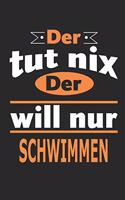 Der tut nix Der will nur schwimmen: Notizbuch, Notizblock, Geburtstag Geschenk Buch mit 110 linierten Seiten