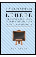 Grossartiger Lehrer Ist Schwer Zu Finden, Hart Zu Verlassen Und Unmöglich Zu Vergessen Notizbuch: A5 52 Wochen Kalender als Geschenk für Lehrer - Abschiedsgeschenk für Erzieher und Erzieherinnen - Planer - Terminplaner - Kindergarten - Kita - Sch