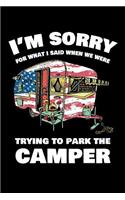 I'm Sorry For What I Said When We Were Trying to Park The Camper