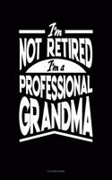 I'm Not Retired I'm a Professional Grandma: 5 Column Ledger