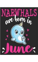 Narwhals Are Born In June: Birthday Cute Girl Teens Women Composition Notebook 100 College Ruled Pages Journal Diary