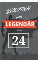 Geboren um LEGENDÄR zu sein 24 NOTIZBUCH