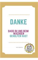 Danke Dass Du Uns Beim Wachsen Geholfen Hast Notizbuch Write & Give Book: A5 Ausfüllbuch Geschenkidee für deine Eltern - Mama Papa Oma Opa Geschwister - Geburtstag - persönliches Geschenk - zum Ausfüllen und Verschenken