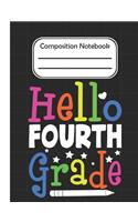 Hello Fourth Grade - Composition Notebook: School Composition Blank Lined Notebook For Kids And Teens Students/Home Work Notebook/School Subject Notebooks/Composition Notebooks