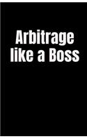 Arbitrage Like a Boss
