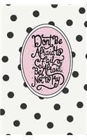 Don't Be Afraid to Fail, Be Afraid Not to Try
