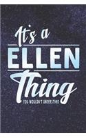 It's a Ellen Thing You Wouldn't Understand: First Name Funny Sayings Personalized Customized Names Women Girl Mother's Day Gift Notebook Journal