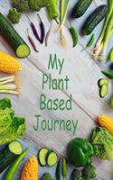 My Plant Based Journey: 100 Page Planner - Sections for Breakfast, Lunch and Dinner and Record Calories & Making Notes for Plant Based Journal, Reverse Heart Disease with a