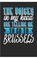 The Voices In My Head Are Telling Me To Go To Brussels