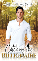 Catching the Billionaire: (5 Sweet Billionaire Romance)