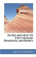 Rise and Fall of the Irish Franciscan Monasteries, and Memoirs