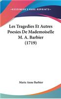 Les Tragedies Et Autres Poesies De Mademoiselle M. A. Barbier (1719)