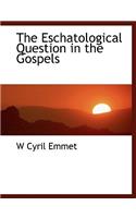 The Eschatological Question in the Gospels