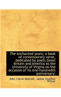 The Enchanted Years; A Book of Contemporary Verse, Dedicated by Poets Great Britain and America to T