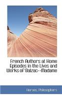 French Authors at Home Episodes in the Lives and Works of Balzac--Madame