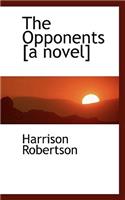The Opponents [A Novel]