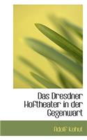 Das Dresdner Hoftheater in Der Gegenwart
