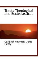 Tracts Theological and Ecclesiastical