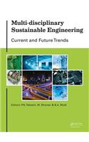 Multi-Disciplinary Sustainable Engineering: Current and Future Trends