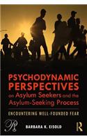 Psychodynamic Perspectives on Asylum Seekers and the Asylum-Seeking Process
