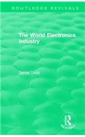 Routledge Revivals: The World Electronics Industry (1990)