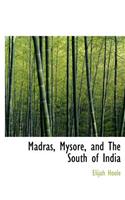 Madras, Mysore, and the South of India