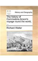 The History of Commodore Anson's Voyage Round the World, ...: (English)
