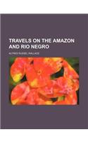 Travels on the Amazon and Rio Negro