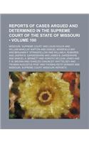 Reports of Cases Argued and Determined in the Supreme Court of the State of Missouri (Volume 100): (English)