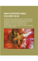 War Expenditures Volume 60-66; Hearings Before Subcommittee No. 5 (Ordnance) of the Select Committee on Expenditures in the War Department, House of R