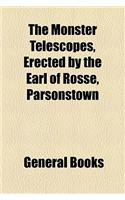 The Monster Telescopes, Erected by the Earl of Rosse, Parsonstown