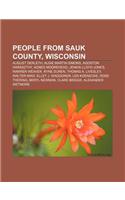 People from Sauk County, Wisconsin: August Derleth, Algie Martin Simons, Agoston Haraszthy, Agnes Moorehead, Jenkin Lloyd Jones, Warren Weaver(English)